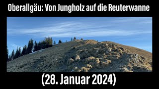 Oberallgäu  von Jungholz auf die Reuterwanne 28 Januar 2024 ￼ [upl. by Gough]