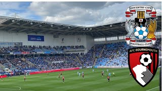 Coventry City vs AFC Bournemouth￼￼ Match Day Experience￼ ￼￼ [upl. by Notxarb]