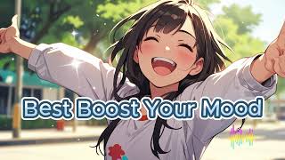 Best Boost Your Mood 🍀 Postive Vibes Music 🍀 For Boost Your Mood  Chill And Pop Playlist [upl. by Wakefield669]