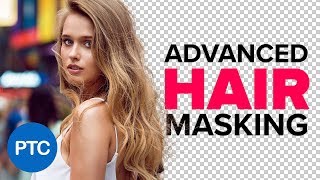 ADVANCED Hair Masking In Photoshop  MASK HAIR From BUSY Backgrounds  Photoshop Tutorial [upl. by Carree]