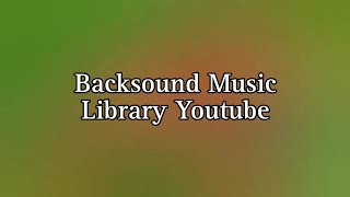 Video Blur Backsound Music Library Youtube [upl. by Given]