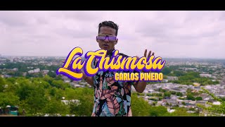 Carlos Pinedo ❌ La Chismosa  Vídeo Oficial [upl. by Aronson563]