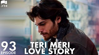 Teri Meri Love Story  Episode 93  Turkish Drama  Can Yaman l In Spite of Love Urdu Dubbing QE1Y [upl. by Ennyl]