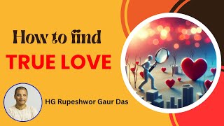 How to find quotTRUE LOVEquot  Valentines Day Special  HG Rupeshwar Gaur Das  Youth Program  SAVE [upl. by Hnahc]