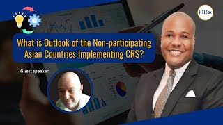 Offshore Tax  What is Outlook of the Nonparticipating Asian Countries Implementing CRS [upl. by Rebmetpes]