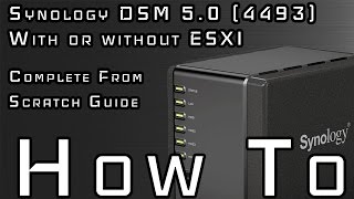 INSTALL SYNOLOGY DSM 50 4493 ESXI  NON ESXI COMPLETE GUIDE [upl. by Anselmi]