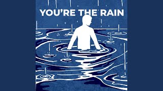 Youre the Rain [upl. by Haukom]