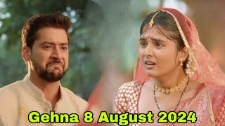 Natak Gehna Zevar Ya Zanjeer Upcoming Twist  Gehna 8 August 2024  Gehna Serial Aaj Ka gehnanatak [upl. by Brnaba]