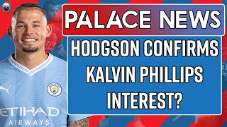 Roy Hodgson Confirms Kalvin Phillips Interest  LIVE Crystal Palace News [upl. by Ettevad]