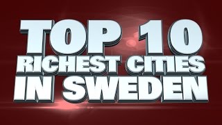 10 Richest Cities in Sweden 2015 [upl. by Seema]