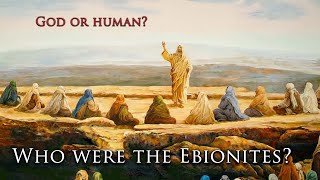 Was Jesus only a human Messiah  The Ebionites amp Jewish Christians [upl. by Salomi]