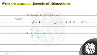 Write the structural formula of chloroethane [upl. by Ki]