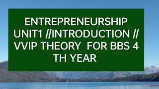 ENTREPRENEURSHIP UNIT 1 INTRODUCTION VVIP THEORY FOR 12 MARKS IN EXAM TU BBS 4 TH YEAR [upl. by Schluter155]