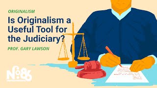 Is Originalism a Useful Tool for the Judiciary No 86 LECTURE [upl. by Raveaux]