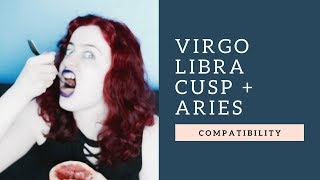 Virgo Libra Cusp  Aries  COMPATIBILITY [upl. by Anned702]