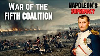 War of the Fifth Coalition Europes Last Stand Against Napoleon  Napoleonic Wars  Documentary [upl. by Ykcir]