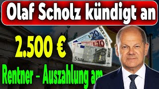 2500€ ExtraZahlung für Rentner Scholz kündigt Auszahlung an [upl. by Coshow]