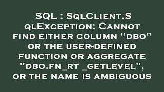 SQL  SqlClientSqlException Cannot find either column quotdboquot or the userdefined function or aggreg [upl. by Ennaid]