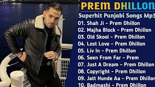 Prem Dhillon  New Superhit Punjabi Songs 2021  Prem Dhillon Songs Jukebox  Best Of Prem Dhillon [upl. by Mikeb685]