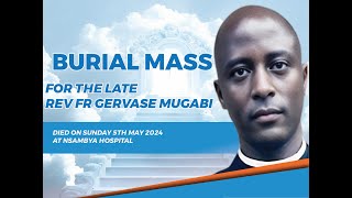 Burial Mass for the Late Rev Fr Gervase Mugabi St Charles Lwanga ParishKashekuro Mbra Archdiocese [upl. by Nas]