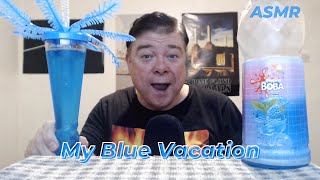 ASMR  Drinking BOBA Blue Raspberry My Vacation Ramble [upl. by Frederiksen]