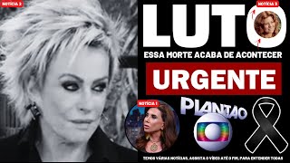 👉 MORRE ATRIZ APÓS DOENÇA RARA │ Ana Maria Braga notícia chega │ Claudia Alencar notícia [upl. by Coats]