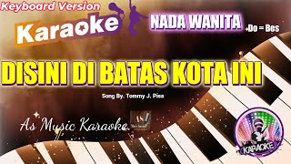 DISINI DI BATAS KOTA INI KARAOKE NADA WANITA Do  Bes [upl. by Blisse]