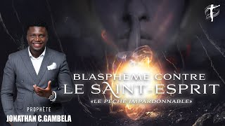 LE BLASPHÈME CONTRE LE SAINTESPRIT LE PÉCHÉ IMPARDONNABLE  Rev Jonathan C Gambela [upl. by Syned]