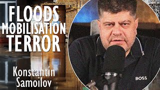 Konstantin Samoilov  Floods Mobilisation and Terror Unleashed in Russia A Perfect Storm of Trauma [upl. by Nnaitsirk]