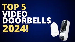 Top 5 BEST Video Doorbells 2024  Video Doorbell Buying Guide 2024 [upl. by Bauske]