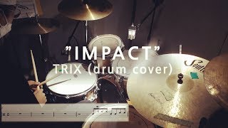 quotImpactquotT R I X Drum Cover with transcription [upl. by Shah]