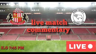 SUNDERLAND V DERBY COUNTY LIVE MATCH COMMENTARY 745 KO [upl. by Neerom972]