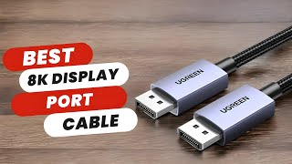 Best 8K Displayport Cable  Top 5 Picks for You [upl. by Melamie578]