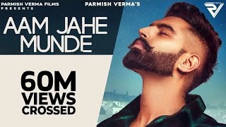 Aam Jahe Munde  Parmish Verma  feat Pardhaan  Desi Crew  Music By Adi [upl. by Yasdnyl692]