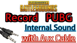 🔴Record PUBG Internal Sound with Aux Cable No Root🔥Watch It Before Recording PUBG Gameplay🔥 [upl. by Brindell]