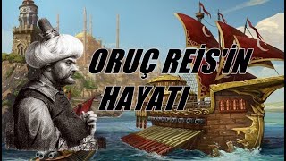 ORUÇ REİS kimdir ORUÇ REİSin hayat hikayesi [upl. by Streeto]