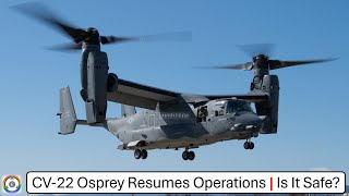 CV22 Osprey Resumes Operations  Is It Safe To Be Redeployed [upl. by Jock]