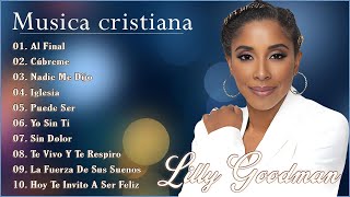 LILLY GOODMAN  Nadie Me Dijo Al Final Cúbreme Iglesia   Sus Mejores Canciones 2024 [upl. by Cairns]