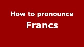 How to pronounce Francs FrenchFrance  PronounceNamescom [upl. by Etnwahs786]