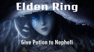 Elden Ring Give Potion To Nepheli [upl. by Joerg]