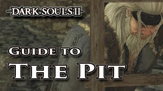 Guide to the Pit  Dark Souls II  Walkthrough [upl. by Micheline]