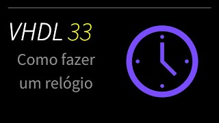 VHDL 33  Criando um relógio  Simulação [upl. by Ahsiema867]