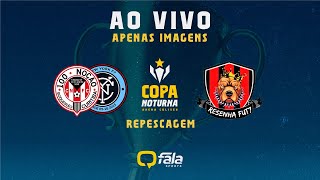 100NOÇÃONY x RESENHA FUT7  COPA NOTURNA  REPESCAGEM APENAS IMAGENS [upl. by Vano]