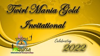 2022 Twirl Mania Gold Invitational Championships [upl. by Sabu]