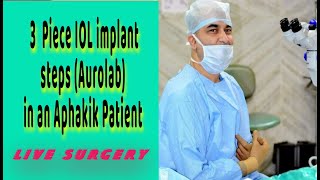 quotLivequot 3 Piece Aurolab IOL implant steps in Aphakia with Posterior capsular Break  Dr Kamal Kapur [upl. by Olympium]