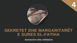 Sekretet dhe margaritarët e SURES EL FATIHA ¦ Komentim dhe reflektim 4 ¦ Ardian Elezi [upl. by Ledarf549]