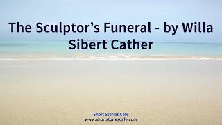 The Sculptors Funeral by Willa Sibert Cather [upl. by Yhtur]