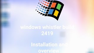 windows whistler build 2419 installation and overview [upl. by Nylrebmik141]