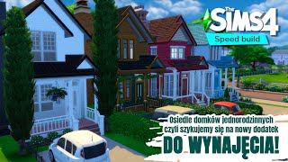 Osiedle domków jednorodzinnych cz1  DO WYNAJĘCIA  THE SIMS 4  Speed build  NO CC [upl. by Garvin]