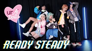 【urAiDolls】Ready Steady を踊ってみた【Cosplay MV】 [upl. by Goldfinch]